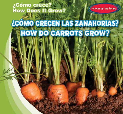 ¿Cómo Crecen Las Zanahorias? / How Do Carrots Grow? by Kathleen Connors