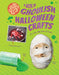 A Book of Ghoulish Halloween Crafts for Kids Who Dare to Scare by Ruth Owen