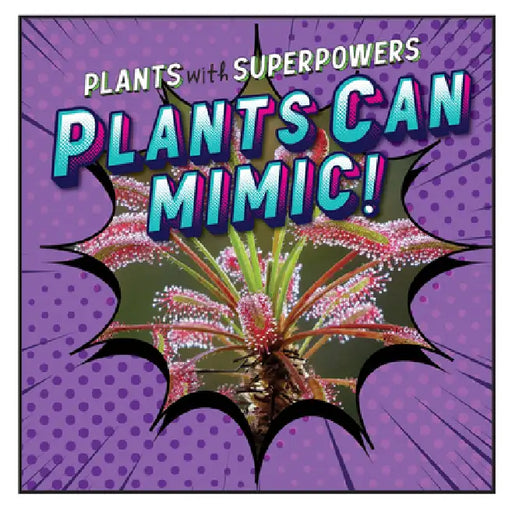 Plants Can Mimic! by Monika Davies