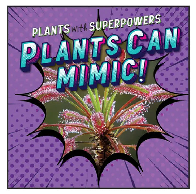 Plants Can Mimic! by Monika Davies