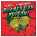 Plants Can Poison! by Monika Davies