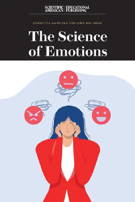 The Science of Emotions by Scientific American Editors