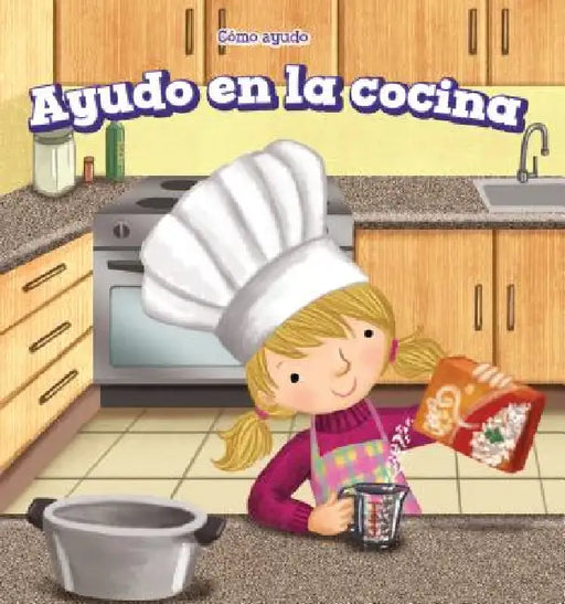 Ayudo En La Cocina (I Help in the Kitchen) by Cassandra Richards, Aurora Aguilera, Alberto Jiménez