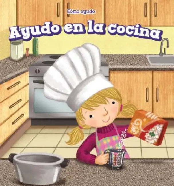 Ayudo En La Cocina (I Help in the Kitchen) by Cassandra Richards, Aurora Aguilera, Alberto Jiménez