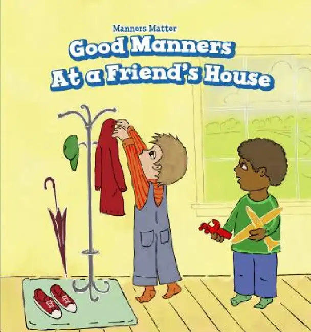 Good Manners at a Friend's House by Holly Abraham