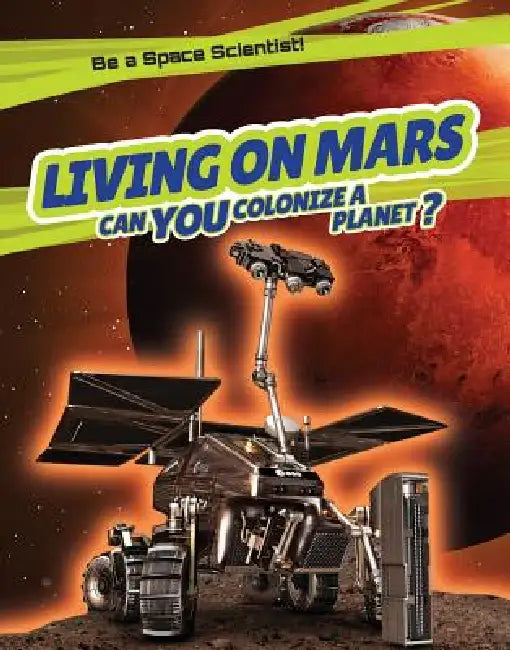 Living on Mars: Can You Colonize a Planet? by David Hawksett