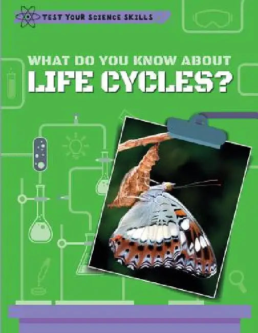 What Do You Know about Life Cycles? by Anna Claybourne