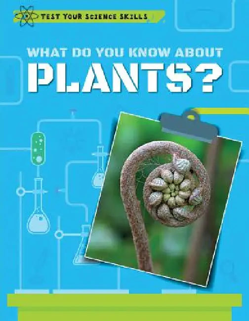 What Do You Know about Plants? by Angela Royston