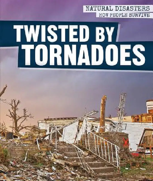Twisted by Tornadoes by Elizabeth Krajnik
