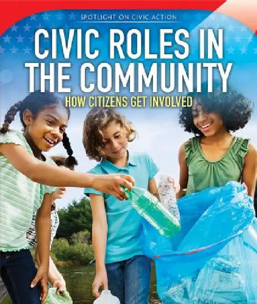 Civic Roles in the Community: How Citizens Get Involved by Cassandra Richards