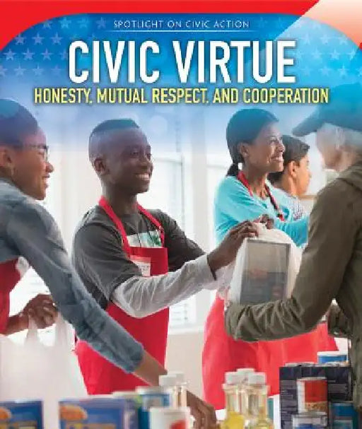 Civic Virtue: Honesty, Mutual Respect, and Cooperation by Gerard Van Ark