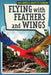 Flying with Feathers and Wings by Caitie McAneney