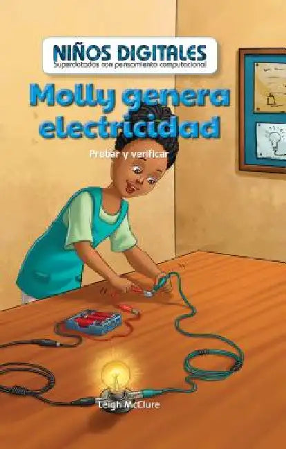 Molly Genera Electricidad: Probar Y Verificar (Molly Makes Electricity: Testing and Checking) by Leigh McClure