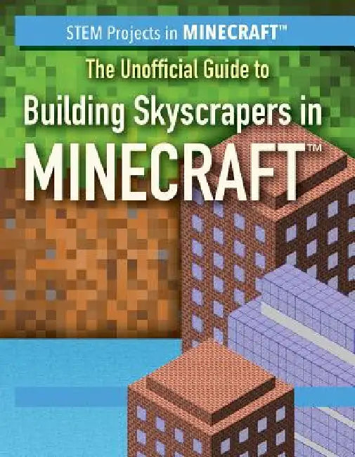 The Unofficial Guide to Building Skyscrapers in Minecraft(r) by Ryan Nagelhout
