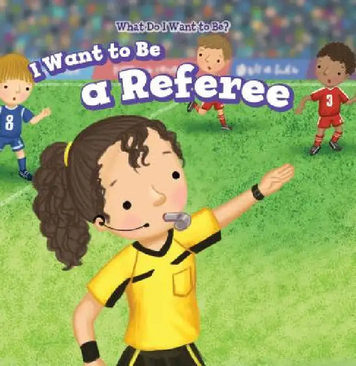 I Want to Be a Referee by Brianna Battista