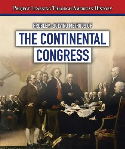 Problem-Solving Methods of the Continental Congress by Jeremy Morlock