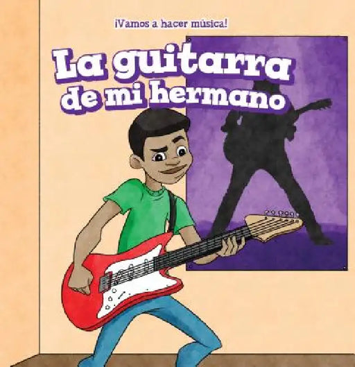 La Guitarra de Mi Hermano (My Brother's Guitar) by Elizabeth Ritter, Eida de la Vega