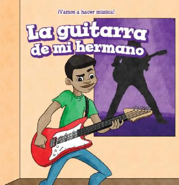La Guitarra de Mi Hermano (My Brother's Guitar) by Elizabeth Ritter, Eida de la Vega