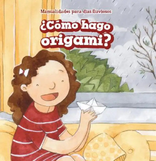 ¿Cómo Hago Origami? (How Do I Make Origami?) by Elton Jones, Eida de la Vega
