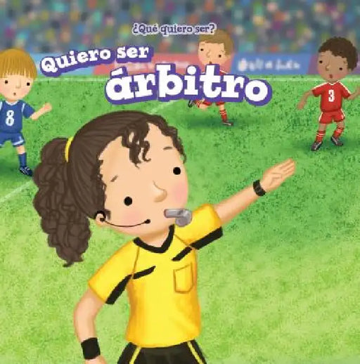 Quiero Ser Árbitro (I Want to Be a Referee) by Brianna Battista, Eida de la Vega