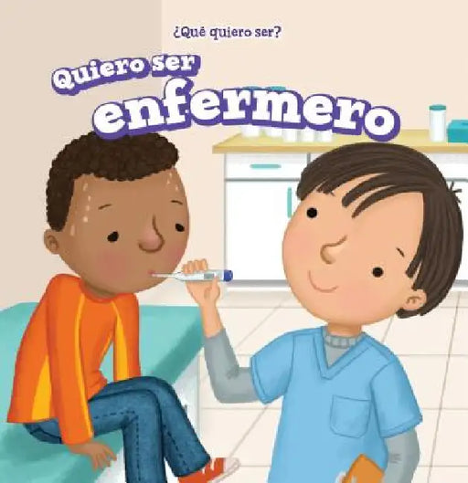 Quiero Ser Enfermero (I Want to Be a Nurse) by Brianna Battista, Eida de la Vega