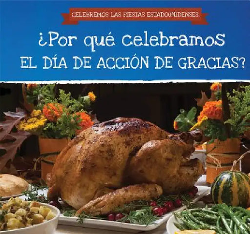 ¿Por Qué Celebramos El Día de Acción de Gracias? (Why Do We Celebrate Thanksgiving?) by Dorothy Jennings, Ana Maria Garcia