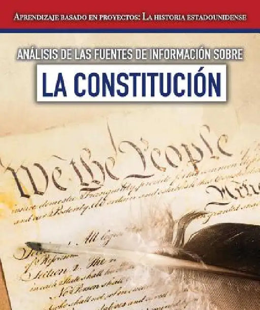 Análisis de Las Fuentes de Información Sobre La Constitución (Analyzing Sources of Information about the Constitution) by Sarah Machajewski, Esther Sarfatti
