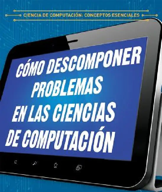 Cómo Descomponer Problemas En Las Ciencias de Computación (Breaking Down Problems in Computer Science) by Barbara M. Linde, Alberto Jiménez