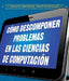 Cómo Descomponer Problemas En Las Ciencias de Computación (Breaking Down Problems in Computer Science) by Barbara M. Linde, Alberto Jiménez