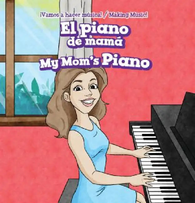 El Piano de Mamá / My Mom's Piano by Nora Ellison, Eida de la Vega