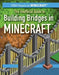 The Unofficial Guide to Building Bridges in Minecraft(r) by Ryan Nagelhout