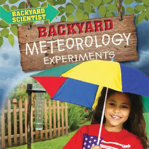 Backyard Meteorology Experiments by Alix Wood