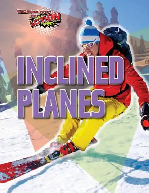 Inclined Planes by Louise A. Spilsbury