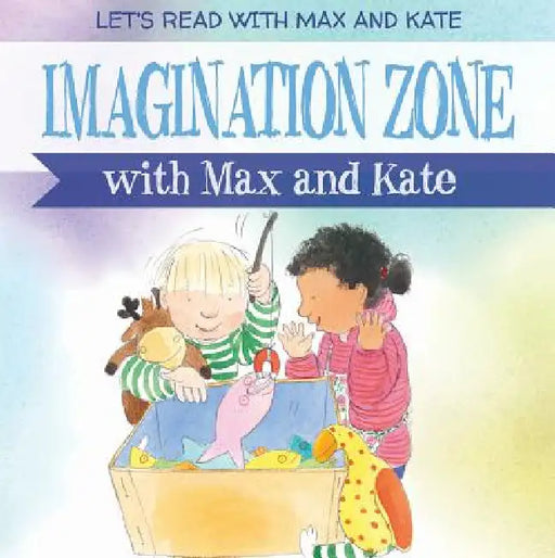 Imagination Zone with Max and Kate by Mick Manning