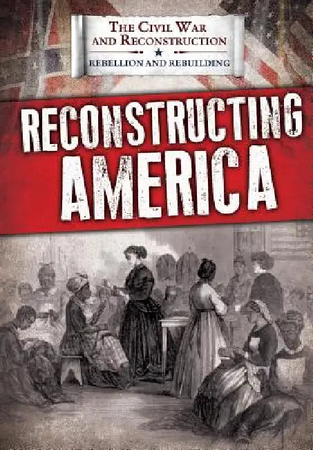 Reconstructing America by Joanne Randolph