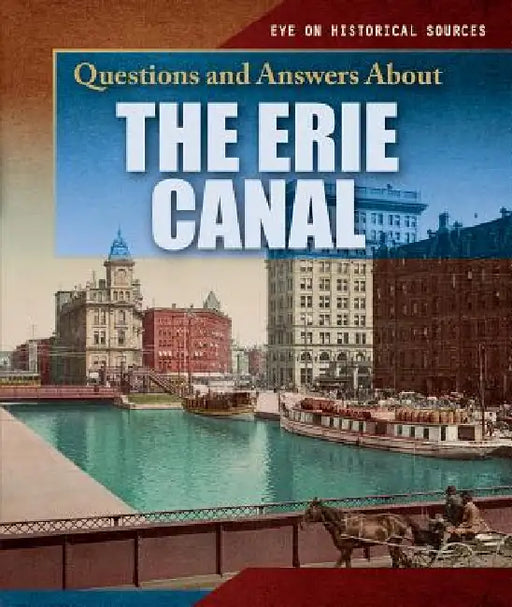 Questions and Answers about the Erie Canal by Sammi Jameson