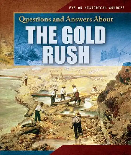 Questions and Answers about the Gold Rush by Brianna Battista