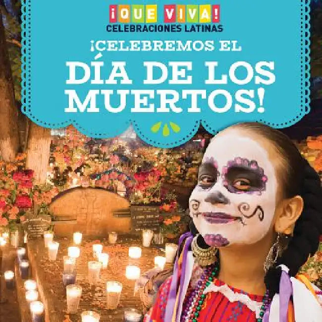 ¡Celebremos El Día de Los Muertos! (Celebrating Day of the Dead!) by Marisa Orgullo