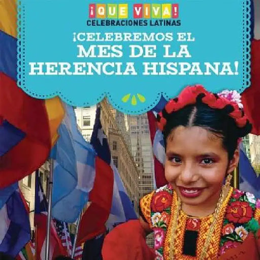 ¡Celebremos El Mes de la Herencia Hispana! (Celebrating Hispanic Heritage Month!) by Marisa Orgullo