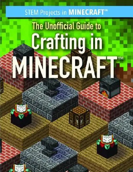 The Unofficial Guide to Crafting in Minecraft(r) by Jill Keppeler, Sam Keppeler