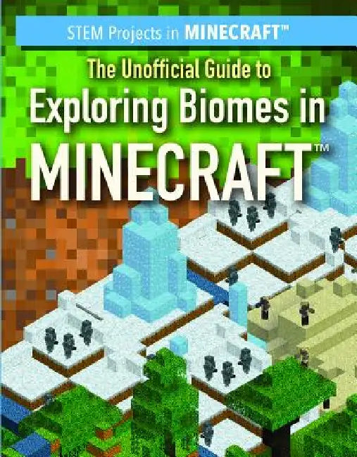 The Unofficial Guide to Exploring Biomes in Minecraft(r) by Jill Keppeler, Sam Keppeler
