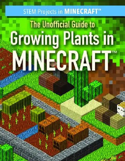The Unofficial Guide to Growing Plants in Minecraft(r) by Eric J. Tower