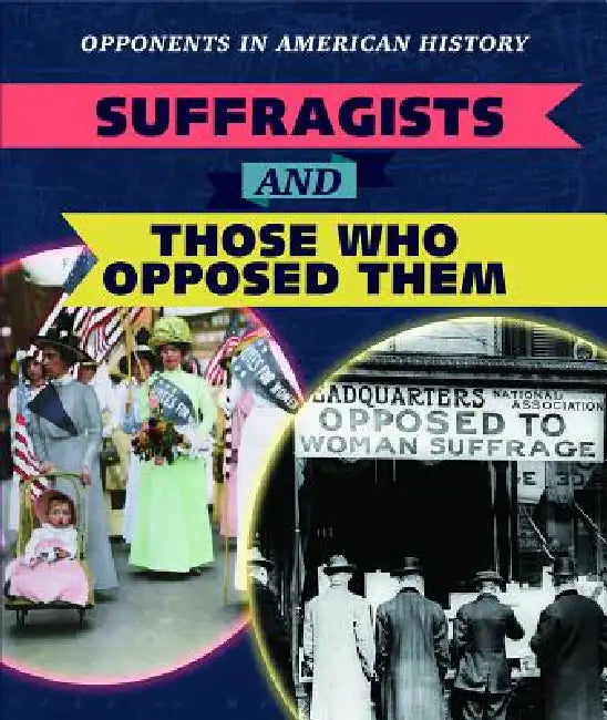 Suffragists and Those Who Opposed Them by Amanda Vink