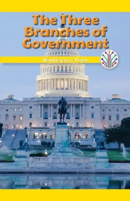 The Three Branches of Government: Working as a Team by Emma Carlson Berne