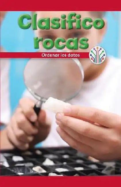 Clasifico Rocas: Ordenar Los Datos (I Sort Rocks: Putting Data in Order) by Sheri Lang