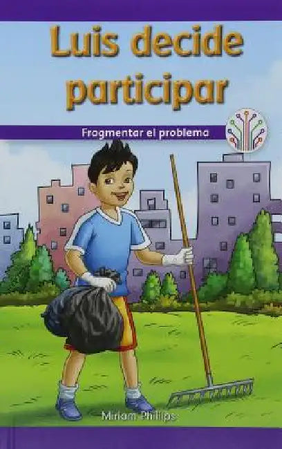 Luis Decide Participar: Fragmentar El Problema (Luis Gets Involved: Breaking Down the Problem) by Miriam Phillips