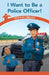 I Want to Be a Police Officer!: Roles in My Community by Mindy Huffman