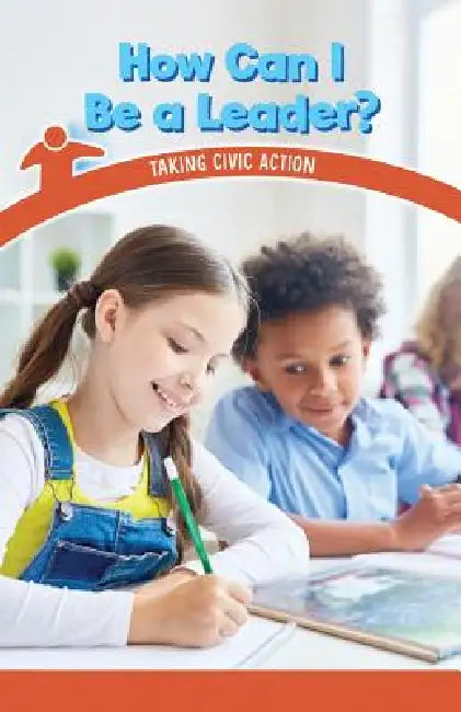 How Can I Be a Leader?: Taking Civic Action by Melissa Raé Shofner