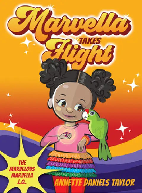 Marvella Takes Flight by Annie D. Taylor