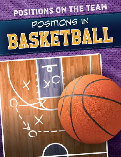 Positions in Basketball by Amy B. Rogers